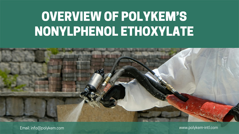 Polykem's Nonylphenol Ethoxylate ၏အမျိုးအစားများနှင့် applications များကိုခြုံငုံသုံးသပ်ချက်